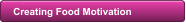 Creating Food Motivation