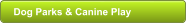 Dog Parks & Canine Play