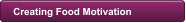 Creating Food Motivation