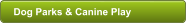Dog Parks & Canine Play