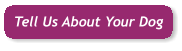 Tell Us About Your Dog